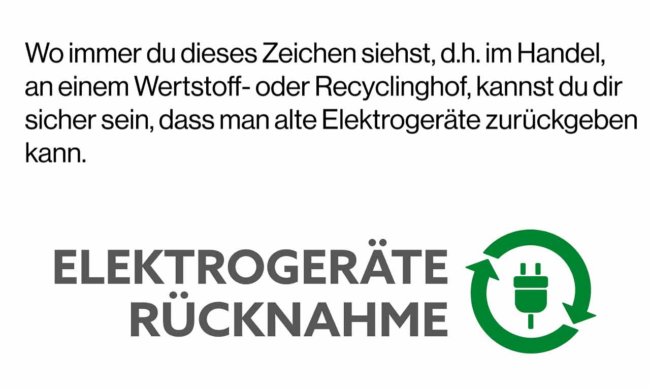 Hinweisbox mit dem Text: „Wo immer du dieses Zeichen siehst, d. h. im Handel, an einem Wertstoff- oder Recyclinghof, kannst du dir sicher sein, dass man alte Elektrogeräte zurückgeben kann.“ Daneben das grüne Symbol für „Elektrogeräte Rücknahme“ mit einem Kreis aus zwei Pfeilen und einem Netzstecker in der Mitte.